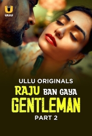 Raju Ban Gaya Gentleman (2025) Ullu S01 Part 2 Web Series Raju Ban Gaya Gentleman (2025) Ullu S01 Part 2 Web Series (2025)